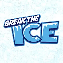 BREAK THE ICE