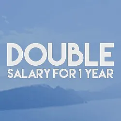 DOUBLE SALARY FOR 1 YEAR